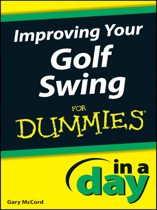 Title details for Improving Your Golf Swing In a Day For Dummies by Gary McCord - Available